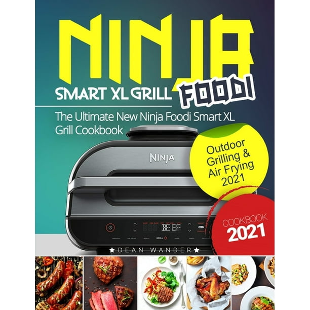 Ninja Foodi XL Grill Cookbook 2021 Outdoor Grilling & Air Frying