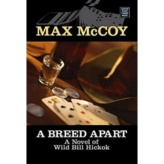 Pre-Owned A Breed Apart: A Novel of Wild Bill Hickok (Hardcover) 1585479594 9781585479597