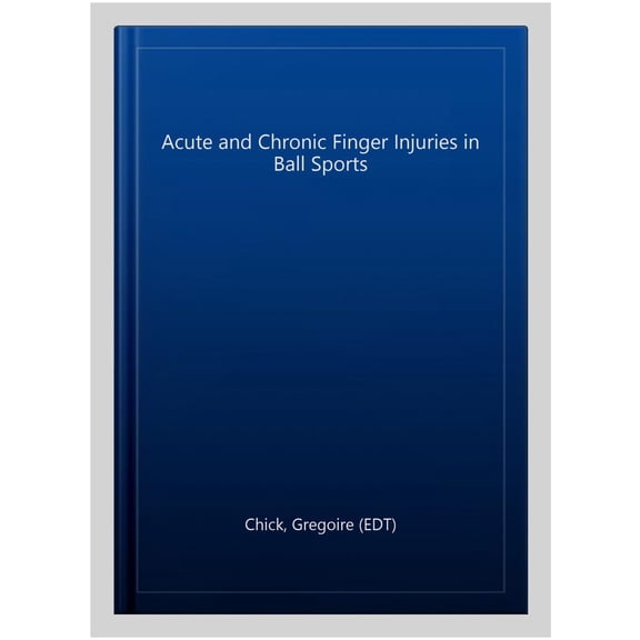 Pre-Owned Sports and Traumatology Acute and Chronic Finger Injuries in Ball Sports, Book 2, (Hardcover)