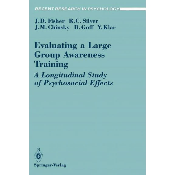 Recent Research in Psychology Evaluating a Large Group Awareness Training: A Longitudinal Study of Psychosocial Effects, (Paperback)