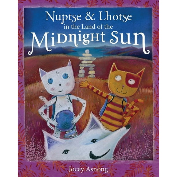 Nuptse and Lhotse Adventures Nuptse and Lhotse in the Land of the Midnight Sun, (Hardcover)