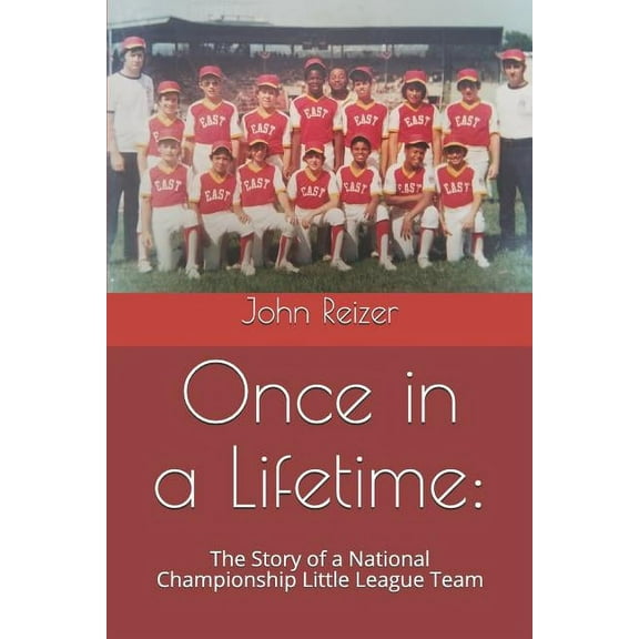 Once in a Lifetime : : The Story of a National Championship Little League Team (Paperback)
