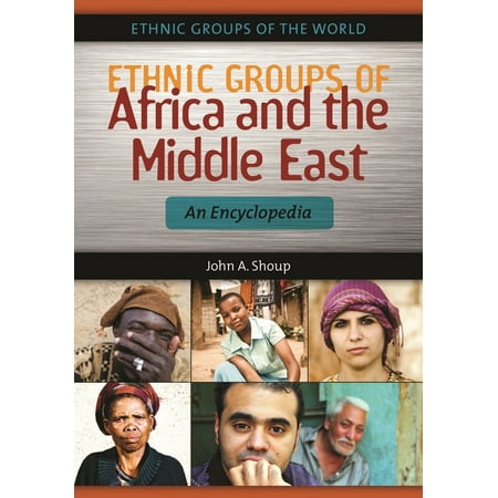 UPC: 9781598843620 | Ethnic Groups of the World: Ethnic Groups of Africa and the Middle East: An Encyclopedia (Hardcover)