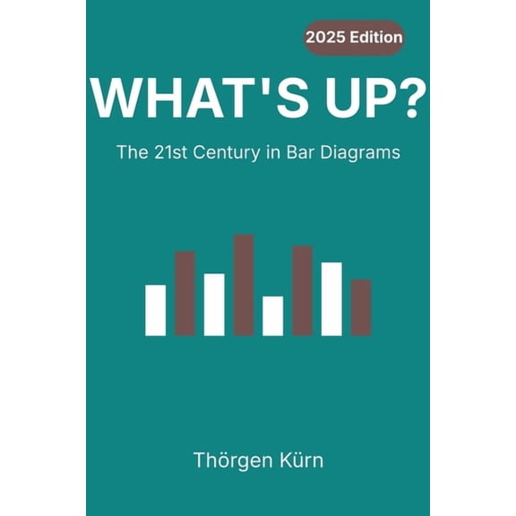What´s up?: The 21st Century in Bar Diagrams, (Paperback)
