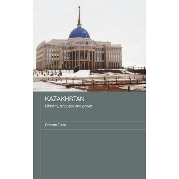 Central Asian Studies Kazakhstan - Ethnicity, Language and Power, Book 8, (Hardcover)