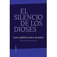 thumbnail image 1 of Libro El Silencio De Los Dioses Tapa Blanda, Autor Luis Alberto Ayala, Editorial Sexto Piso, 1 of 1