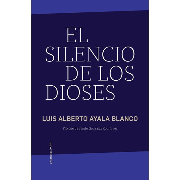 Libro El Silencio De Los Dioses Tapa Blanda, Autor Luis Alberto Ayala, Editorial Sexto Piso