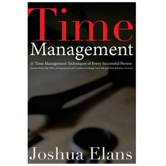 Pre-Owned Time Management : 21 Time Management Techniques of Every Successful Person - Secrets from Top Ceos, Entrepreneurs and Leaders to Change Your Life and Your Business