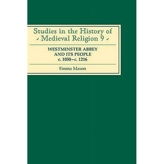 Studies in the History of Medieval Relig Westminster Abbey and Its People C.1050-C.1216, Book 9, (Hardcover)