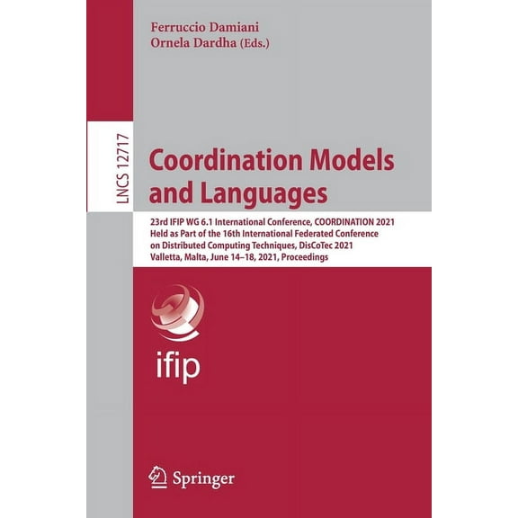 Coordination Models and Languages: 23rd Ifip Wg 6.1 International Conference, Coordination 2021, Held as Part of the 16t, (Paperback)