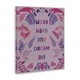 thumbnail image 4 of Stupell Industries Work Hard Dream Big Quotes and Sayings Painting Wrapped Canvas Canvas Art Print Wall Art, 16 x 20, 4 of 7