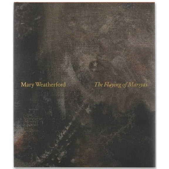 Mary Weatherford: The Flaying of Marsyas, (Hardcover)