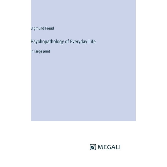 Psychopathology of Everyday Life: in large print (Hardcover)