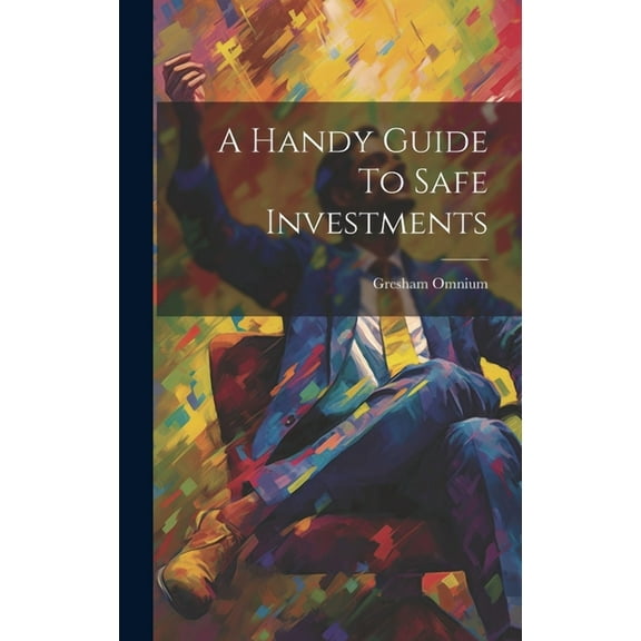 A Handy Guide To Safe Investments (Hardcover)