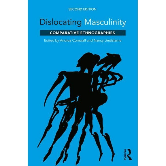 Dislocating Masculinity: Comparative Ethnographies, (Paperback)