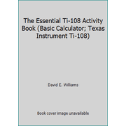 The Essential Ti-108 Activity Book (Basic Calculator; Texas Instrument Ti-108) [Paperback - Used]
