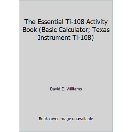 The Essential Ti-108 Activity Book (Basic Calculator; Texas Instrument Ti-108) [Paperback - Used]