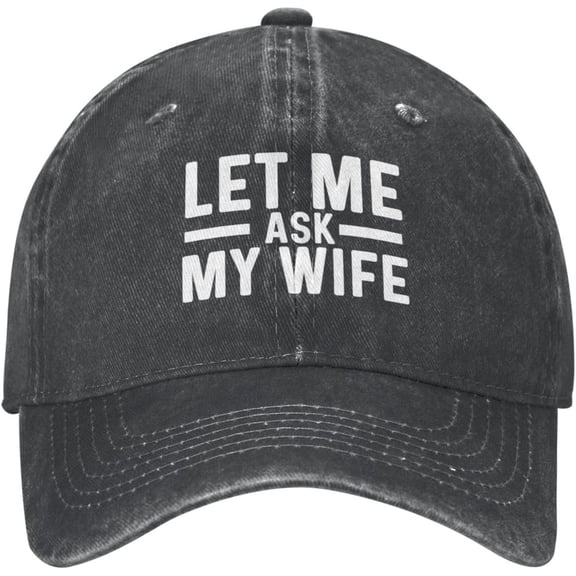 Let Me Ask My Wife Hat for Men Baseball Caps Vintage Caps
