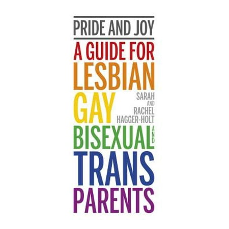 Pride and Joy : A Guide for Lesbian, Gay, Bisexual and Trans
