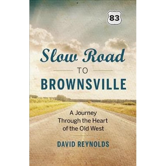 Pre-Owned Slow Road to Brownsville: A Journey Through the Heart of the Old West Paperback