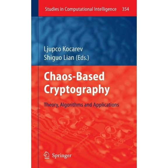 Studies in Computational Intelligence Chaos-Based Cryptography: Theory, Algorithms and Applications, Book 354, (Hardcover)
