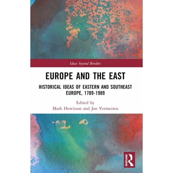 Ideas Beyond Borders Europe and the East: Historical Ideas of Eastern and Southeast Europe, 1789-1989, (Paperback)