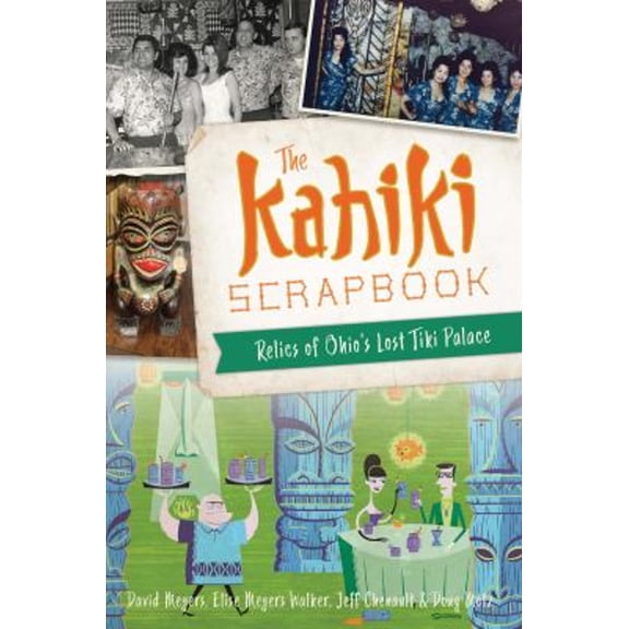 Pre-Owned The Kahiki Scrapbook : Relics of Ohio's Lost Tiki Palace (Paperback) 9781467152846