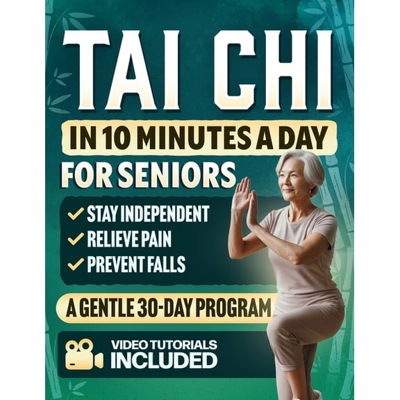 Tai Chi in 10 Minutes a Day for Seniors: A Gentle 30-Day Plan to Prevent Falls, Improve Balance, Increase Strength, Reli, (Paperback)