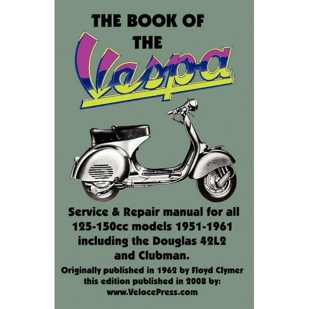 THE BOOK OF THE - AN OWNERS WORKSHOP MANUAL FOR 125cc AND 150cc VESPA SCOOTERS (Paperback) - Walmart.com