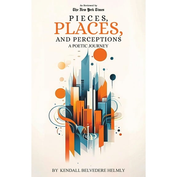 Pieces, Places, and Perceptions: A Poetic Journey, (Paperback)