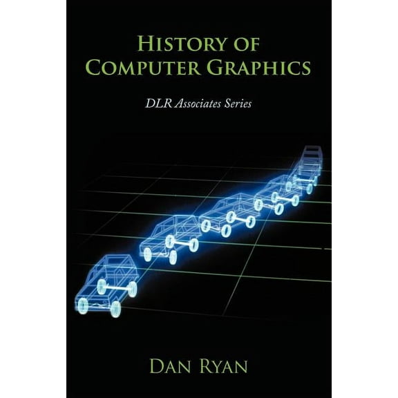 History of Computer Graphics : Dlr Associates Series