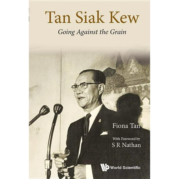 Tan Siak Kew: Going Against the Grain, (Hardcover)