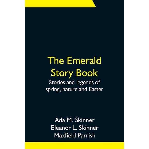 The Emerald Story Book; Stories And Legends Of Spring, Nature And Easter, (Paperback)