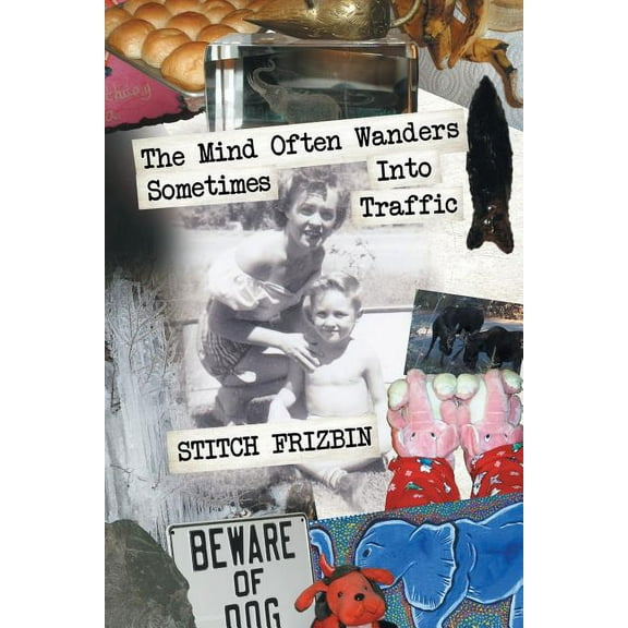 The Mind Often Wanders Sometimes Into Traffic (Paperback)