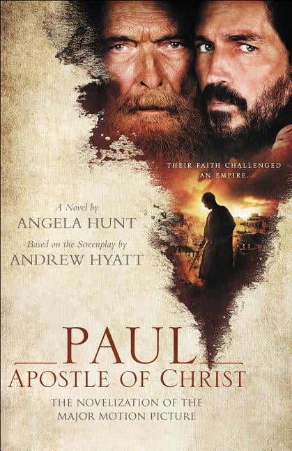 Paul Apostle Of Christ The Novelization Of The Major Motion Picture Paperback Walmart Com Walmart Com