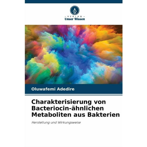 Charakterisierung von Bacteriocin-ähnlichen Metaboliten aus Bakterien, (Paperback)
