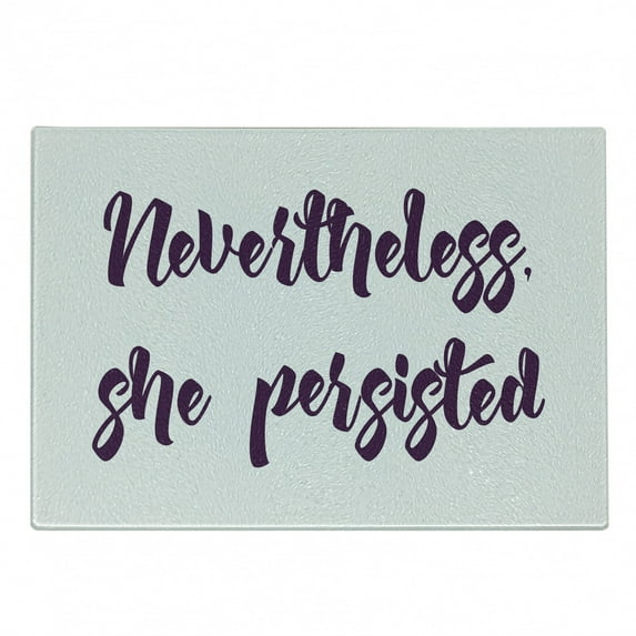 Feminist Cutting Board, Monochrome Calligraphy Nevertheless She Persisted Words on Plain Background, Decorative Tempered Glass Cutting and Serving Board, Small Size, Eggplant White, by Ambesonne