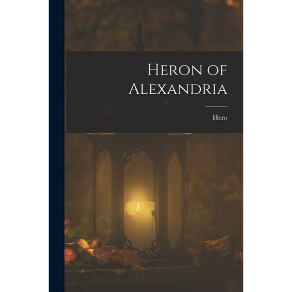 Heron of Alexandria, (Paperback)