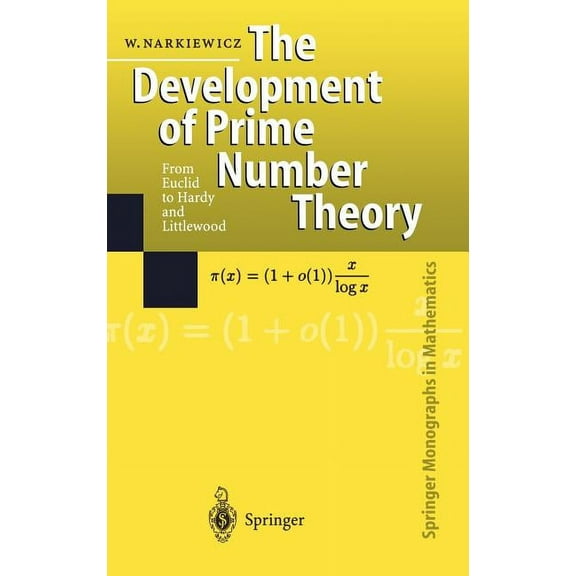 Springer Monographs in Mathematics The Development of Prime Number Theory: From Euclid to Hardy and Littlewood, (Hardcover)
