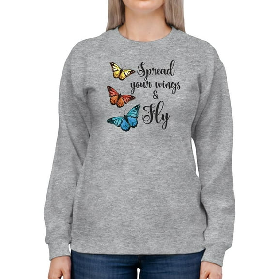 Spread Your Wings And Fly Sweatshirt Women -Smartprints Designs, Female Large