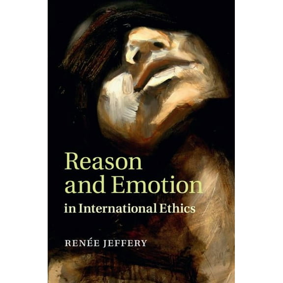 Reason and Emotion in International Ethics, (Hardcover)