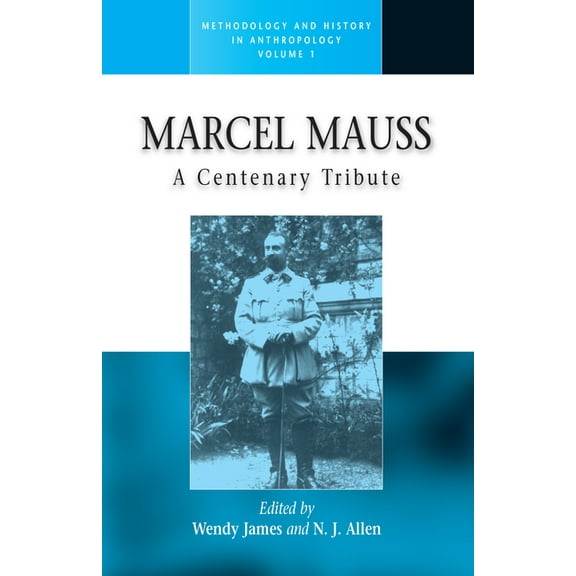 Methodology & History in Anthropolog Marcel Mauss: A Centenary Tribute, Book 1, (Hardcover)