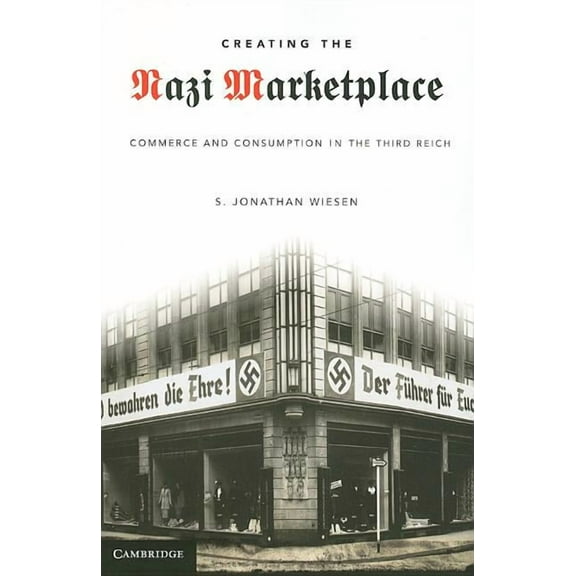 Creating the Nazi Marketplace, (Paperback)
