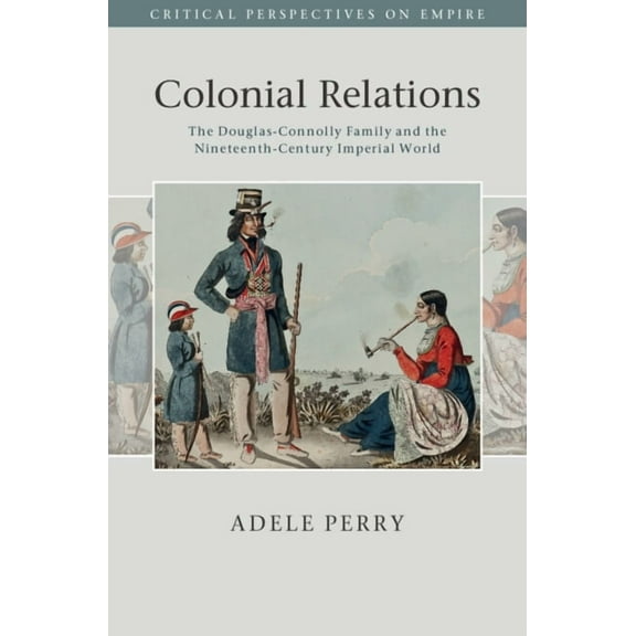 Critical Perspectives on Empire Colonial Relations, (Hardcover)