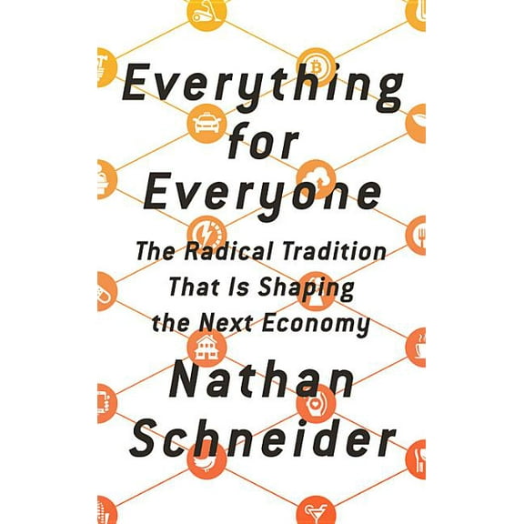 Everything for Everyone: The Radical Tradition That Is Shaping the Next Economy (Hardcover)
