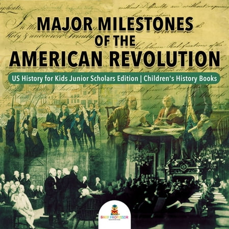 Major Milestones of the American Revolution | US History for Kids Junior Scholars Edition | Children's History Books -