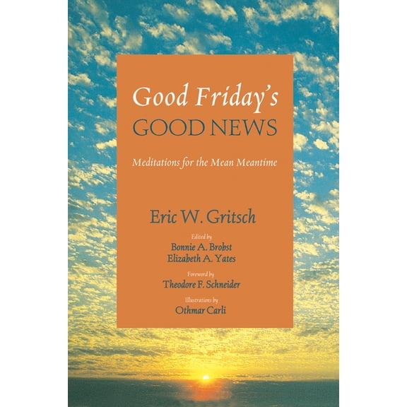 Good Friday's Good News: Meditations for the Mean Meantime, (Paperback)