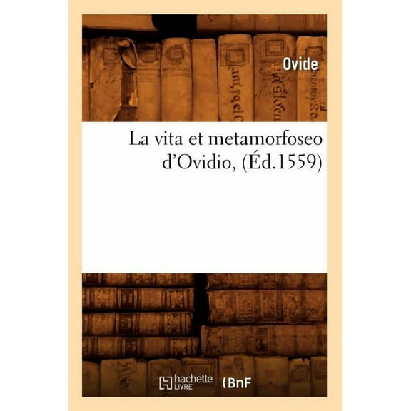 Litterature La Vita Et Metamorfoseo d'Ovidio, (Ãd.1559), (Paperback)