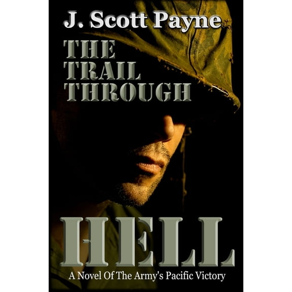 The Trail Through Hell: A Novel of the Army's Pacific Victory, (Paperback)
