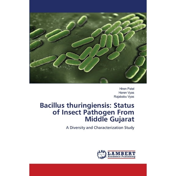 Bacillus thuringiensis: Status of Insect Pathogen From Middle Gujarat, (Paperback)